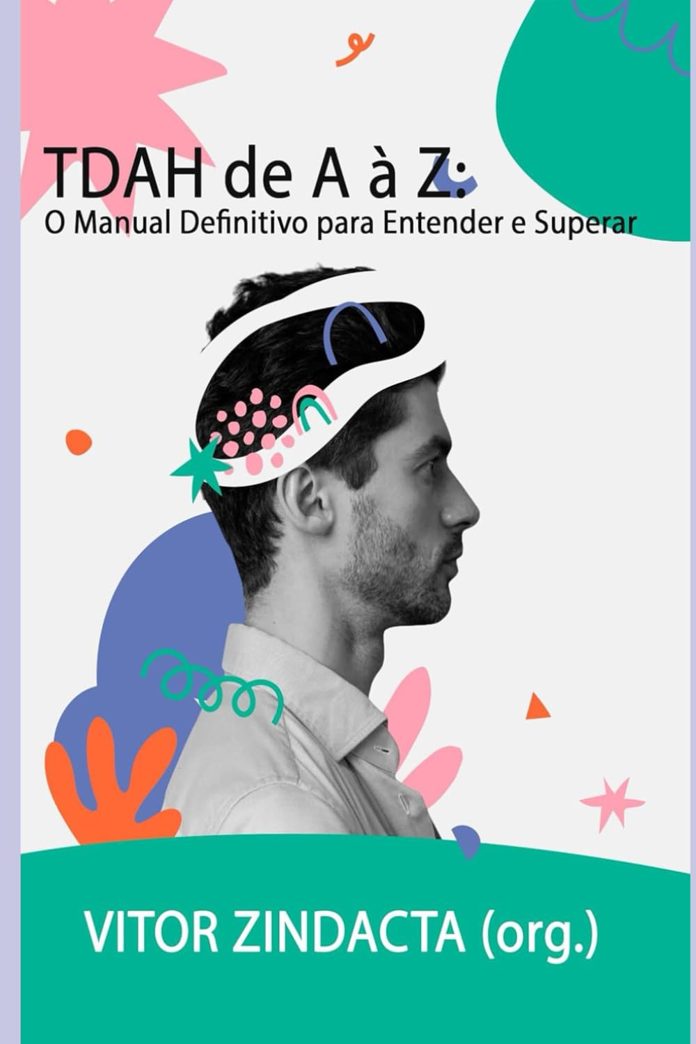 TDAH de A a Z: O Manual Definitivo para Entender e Superar: 1